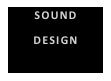 SOUND
DESIGN
